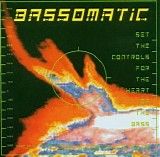 Bassomatic - Set The Controls For The Heart of The Bass