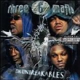 Three 6 Mafia - Da Unbreakable