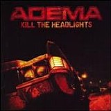 Adema - Kill The Headlights