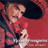 Vicente Fernandez - Para Siempre [2007]