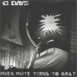 13 Days - When White Turns To Gray