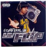 Lil Flip - U Gotta Feel Me (2004) (2 CD)