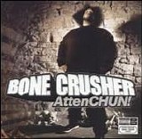 Bone Crusher - AttenCHUN!