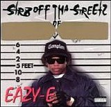 Eazy E - Str8 Off Tha Streetz Of Muthaphukkin' Compton