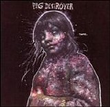 Pig Destroyer - Painter Of Dead Girls