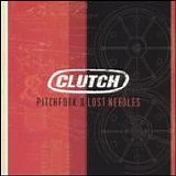 Clutch - Pitchfork & Lost Needles