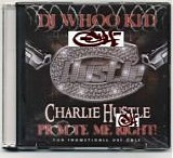 Charlie Hustle - Promote Me Right! (Hosted By DJ Whoo Kid)