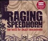 Raging Speedhorn - We Will Be Dead Tomorrow