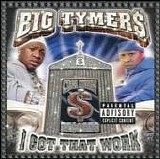 Big Tymers - I Got That Work