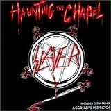 Slayer - Haunting The Chapel