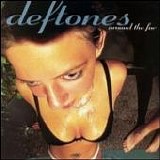 Deftones - Around The Fur -1998-