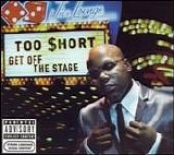 Too Short - Get Off The Stage