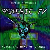 Psychic TV - Force Thee Hand Of Chance