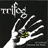 Trifog - If I Could Change My Ways...