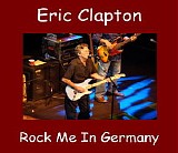 Eric Clapton - Rock Me in Germany