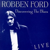 Robben Ford - Discovering The Blues