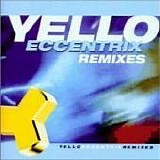 Yello - Eccentrix Remixes