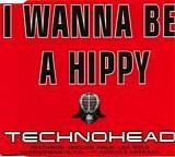 Technohead - I Wanna Be A Hippy single