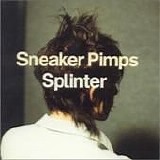 Sneaker Pimps - Splinter