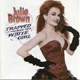 Julie Brown - Trapped In The Body Of A White Girl