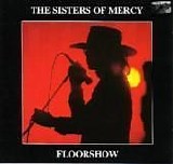 Sisters Of Mercy - Floorshow (bootleg)