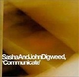 Sasha & John Digweed - Communicate