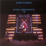 Gary Numan - Living Ornaments '79