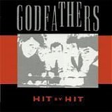 Godfathers - Hit By Hit