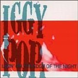 Iggy Pop - Livin' On The Edge Of The Night