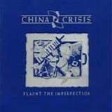 China Crisis - Flaunt The Imperfection