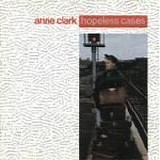 Anne Clark - Hopeless Cases