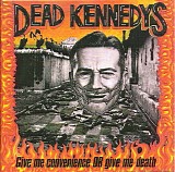 Dead Kennedys - Give Me Convenience Or Give Me Death