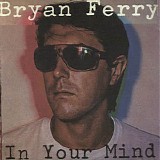 Bryan Ferry - In Your Mind