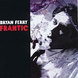 Bryan Ferry - Frantic