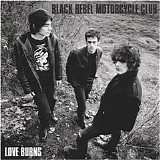 Black Rebel Motorcycle Club - Love Burns (Single)