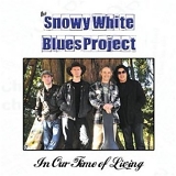 Snowy White Blues Project - In Our Time Of Living