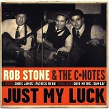 Rob Stone & The C-Notes - Just My Luck