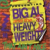 Big Al & the Heavyweights - That Ain't Nice