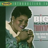 Big Mama Thornton - They Called Me Big Mama