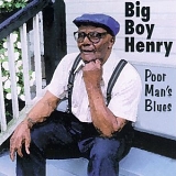 Big Boy Henry - Poor Man's Blues