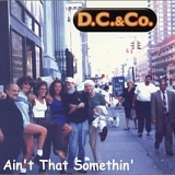 D.C. & Co. - Ain't That Somethin'