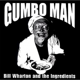 Bill Wharton - Gumbo Man