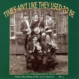 Various artists - Times Ain't Like They Used to Be, Vol. 4: Early American Rural Music