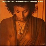 Chocolate Milk - Action Speaks Louder Than Words