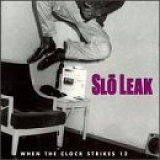 Slo Leak - When The Clock Strikes 12