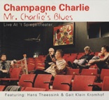 Champagne Charlie - Mr. Charlie's Blues Live At 't Spiegeltheater