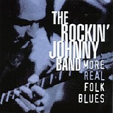 Rockin' Johnny Band - More Real Folk Blues