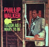 Phillip Walker - Tough As I Want to Be