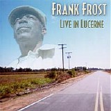 Frank Frost - Live in Lucerne