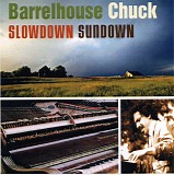 Barrelhouse Chuck - Slowdown Sundown